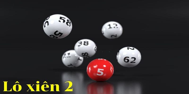 Tại sao lô xiên 2 trở thành xu hướng?