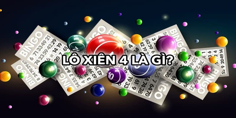 Lô xiên 4 Lô xiên 4 là gì?