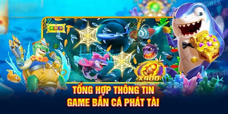 Giới thiệu tổng quan về bắn cá phát tài đổi thưởng