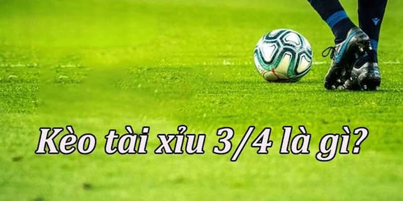 Hiểu đúng bản chất kèo tài xỉu 3/4 tại Fun88