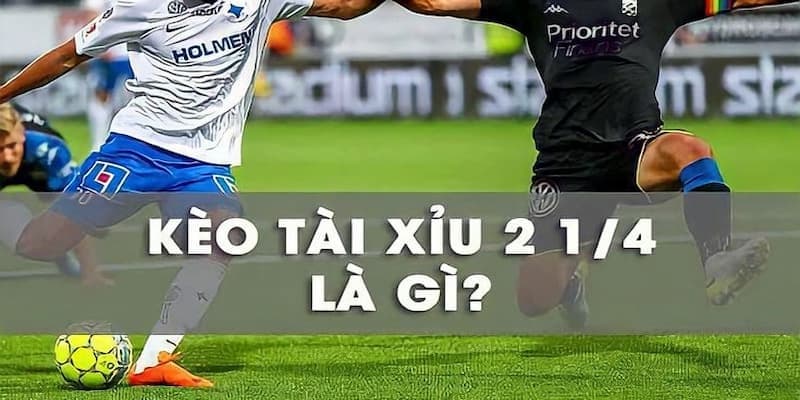Phân tích và đọc vị kèo 2.25 như dân chuyên