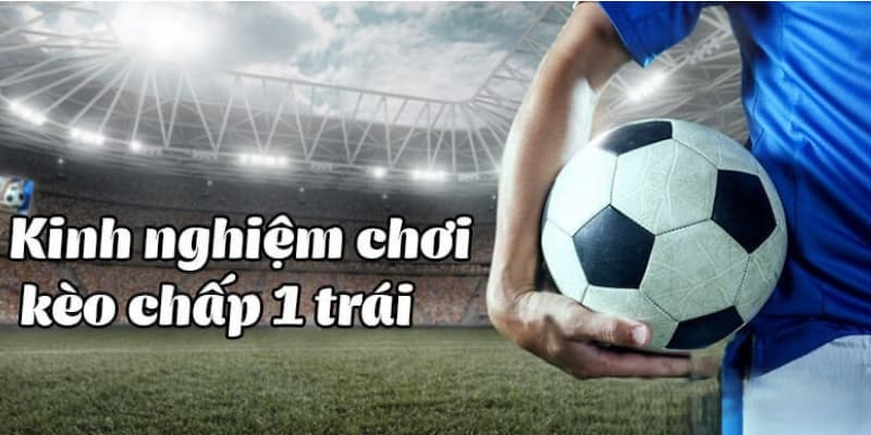 So sánh kèo chấp 1 trái là sao với các loại kèo khác