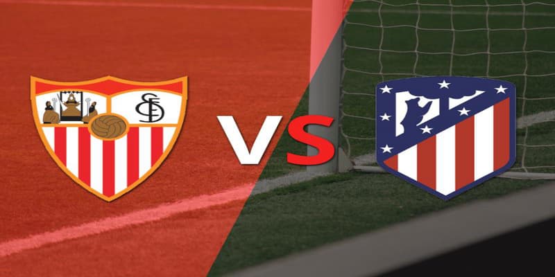 Nhận định Atletico Madrid vs Sevilla phân tích các con số đáng chú ý