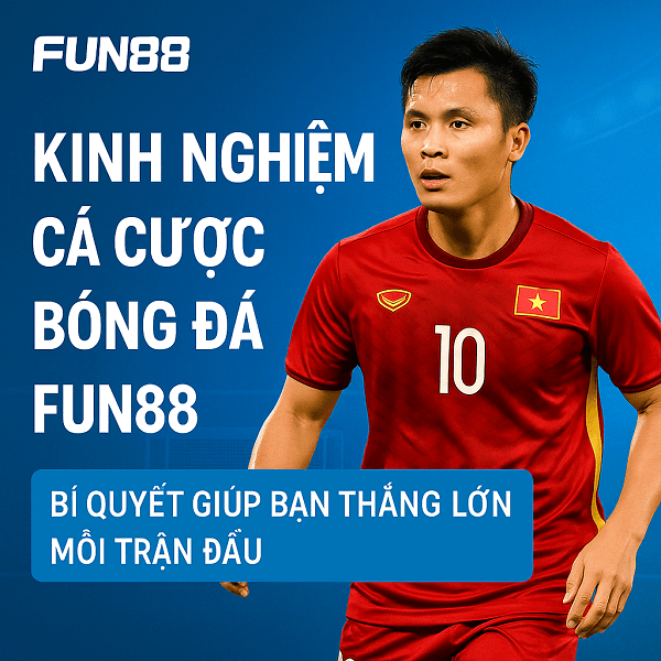kinh nghiệm cá cược Fun88